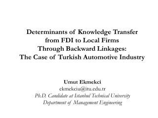 Determinants of Knowledge Transfer from FDI to Local Firms Through Backward Linkages: The Case of Turkish Automotive I