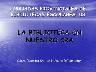 JORNADAS PROVINCIALES DE BIBLIOTECAS ESCOLARES ´08