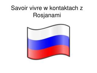 Savoir vivre w kontaktach z Rosjanami