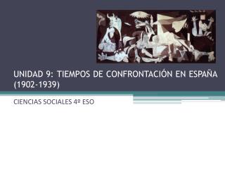 UNIDAD 9: TIEMPOS DE CONFRONTACIÓN EN ESPAÑA (1902-1939)