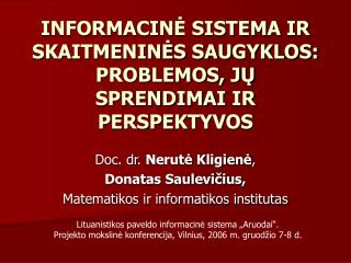 INFORMACIN Ė SISTEMA IR SKAITMENINĖS SAUGYKLOS: PROBLEMOS, JŲ SPRENDIMAI IR PERSPEKTYVOS