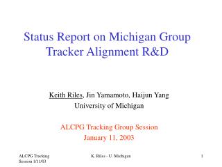 Status Report on Michigan Group Tracker Alignment R&amp;D
