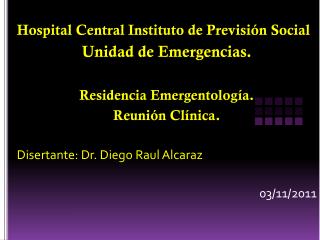 Hospital Central Instituto de Previsión Social Unidad de Emergencias. Residencia Emergentología.