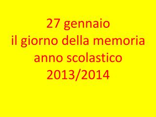 27 gennaio il giorno della memoria anno scolastico 2013/2014