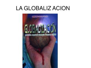 LA GLOBALIZ	ACION