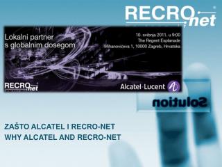 ZAŠTO ALCATEL I RECRO-NET WHY ALCATEL AND RECRO-NET