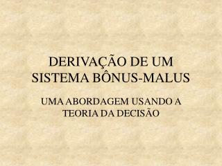 DERIVAÇÃO DE UM SISTEMA BÔNUS-MALUS