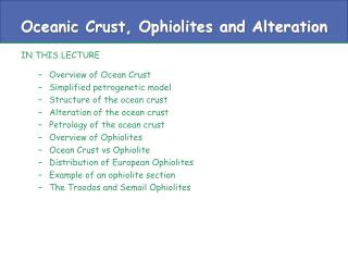 Oceanic Crust, Ophiolites and Alteration