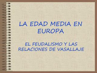 LA EDAD MEDIA EN EUROPA