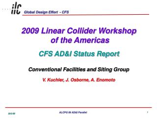2009 Linear Collider Workshop of the Americas CFS AD&amp;I Status Report