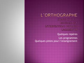 L’orthographe Stage Cycle 3 Roubaix-est Intervention: Patricia Lammertyn