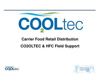 Carrier Food Retail Distribution CO2OLTEC &amp; HFC Field Support