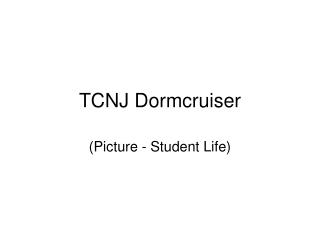 TCNJ Dormcruiser