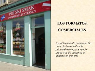 LOS FORMATOS COMERCIALES