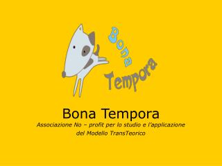 Bona Tempora Associazione No – profit per lo studio e l’applicazione del Modello TransTeorico