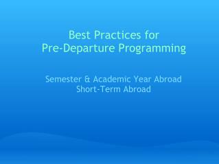 Best Practices for Pre-Departure Programming