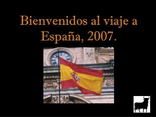 Bienvenidos al viaje a España, 2007.