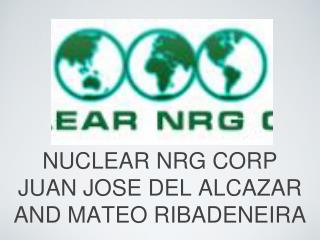 NUCLEAR NRG CORP JUAN JOSE DEL ALCAZAR AND MATEO RIBADENEIRA