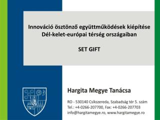 Innov áció ösztönző együttműködések kiépítése Dél-kelet-európai térség országaiban SET GIFT