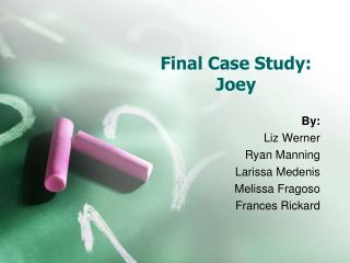 Final Case Study: Joey