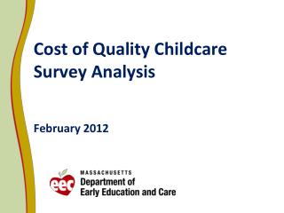 Cost of Quality Childcare Survey Analysis February 2012