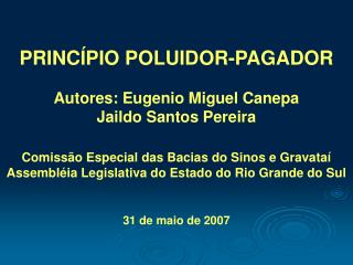 PRINCÍPIO POLUIDOR-PAGADOR Autores: Eugenio Miguel Canepa Jaildo Santos Pereira