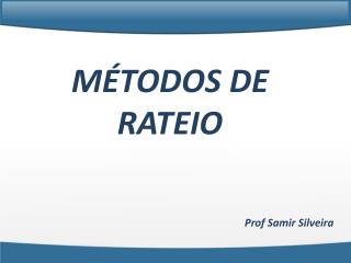 MÉTODOS DE RATEIO