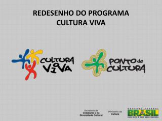 REDESENHO DO PROGRAMA CULTURA VIVA