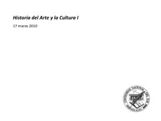 Historia del Arte y la Cultura I 17 marzo 2010
