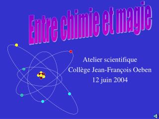 Atelier scientifique Collège Jean-François Oeben 12 juin 2004