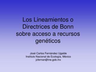 Los Lineamientos o Directrices de Bonn sobre acceso a recursos genéticos