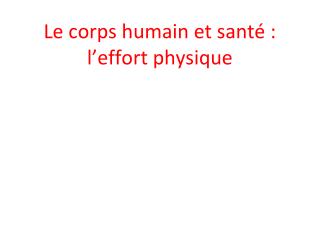 Le corps humain et santé : l’effort physique