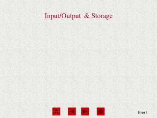 Input/Output &amp; Storage