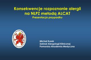 Konsekwencje rozpoznanie alergii na NLPZ metodą ALCAT Prezentacja przypadku