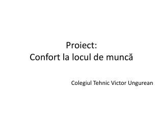 Proiect: Confort la locul de muncă