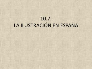 10.7. LA ILUSTRACIÓN EN ESPAÑA