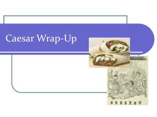 Caesar Wrap-Up