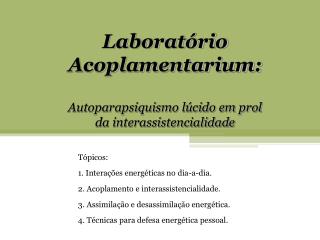 Laboratório Acoplamentarium: Autoparapsiquismo lúcido em prol da interassistencialidade