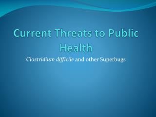 Current Threats to Public Health