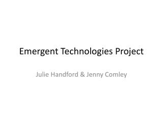 Emergent T echnologies Project