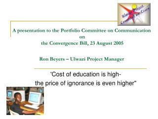 'Cost of education is high- the price of ignorance is even higher&quot;