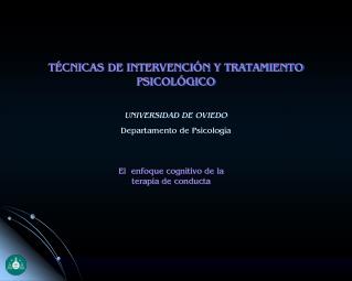 TÉCNICAS DE INTERVENCIÓN Y TRATAMIENTO PSICOLÓGICO