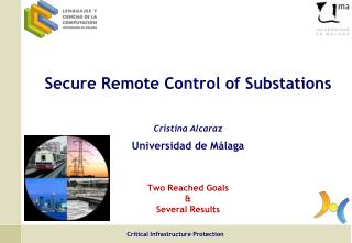 Secure Remote Control of Substations Cristina Alcaraz Universidad de Málaga