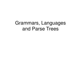 Grammars, Languages and Parse Trees