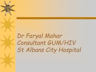 Dr Faryal Mahar Consultant GUM/HIV St Albans City Hospital