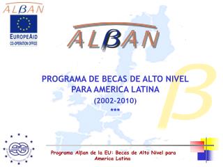 PROGRAMA DE BECAS DE ALTO NIVEL PARA AMERICA LATINA (2002-2010) ***