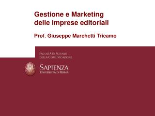 Gestione e Marketing delle imprese editoriali Prof. Giuseppe Marchetti Tricamo