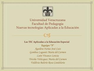 Universidad Veracruzana Facultad de Pedagogía Nuevas tecnologías Aplicadas a la Educación