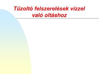 Tűzoltó felszerelések vízzel való oltáshoz