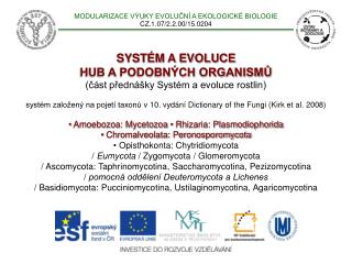 SYSTÉM A EVOLUCE HUB A PODOBNÝCH ORGANISMŮ (část přednášky Systém a evoluce rostlin)